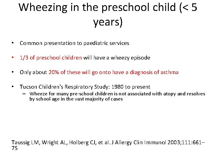 Wheezing in the preschool child (< 5 years) • Common presentation to paediatric services