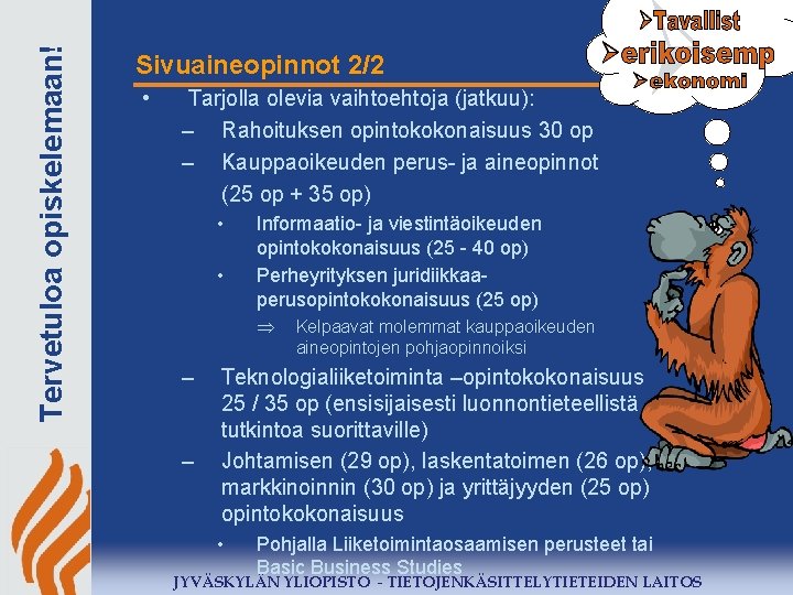 Tervetuloa opiskelemaan! Sivuaineopinnot 2/2 • Tarjolla olevia vaihtoehtoja (jatkuu): – Rahoituksen opintokokonaisuus 30 op