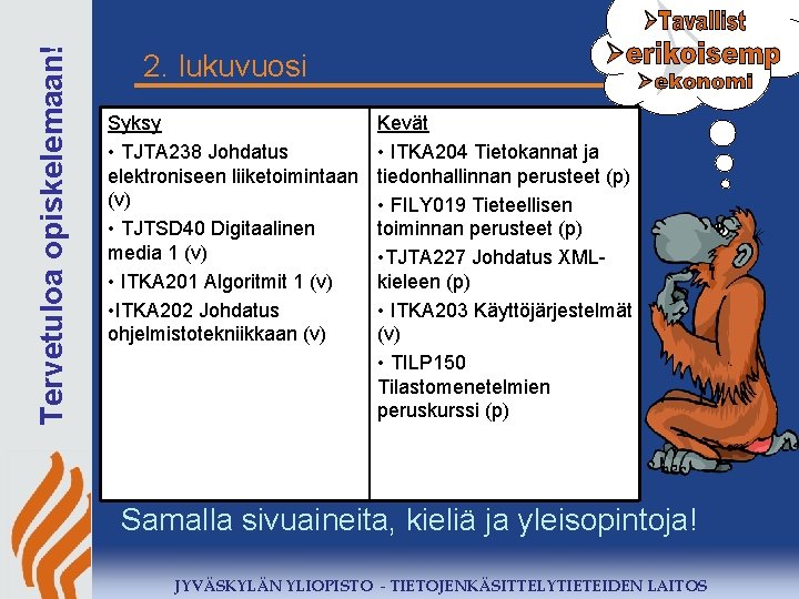 Tervetuloa opiskelemaan! 2. lukuvuosi Syksy • TJTA 238 Johdatus elektroniseen liiketoimintaan (v) • TJTSD