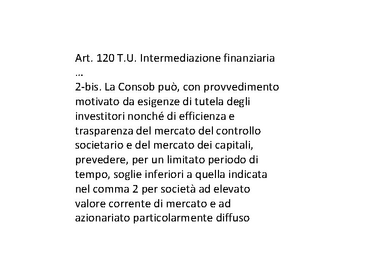 Art. 120 T. U. Intermediazione finanziaria … 2 -bis. La Consob può, con provvedimento
