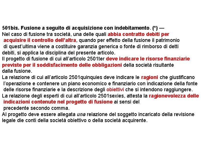 501 bis. Fusione a seguito di acquisizione con indebitamento. (*) — Nel caso di