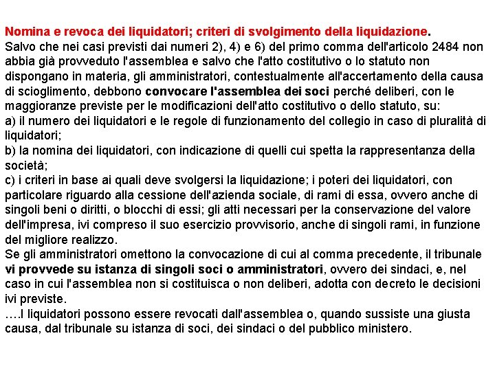 Nomina e revoca dei liquidatori; criteri di svolgimento della liquidazione. Salvo che nei casi