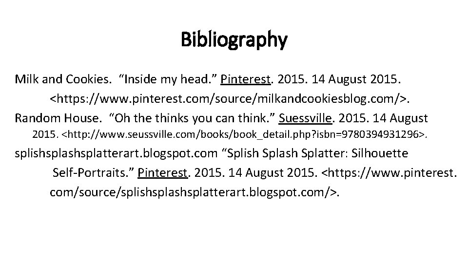 Bibliography Milk and Cookies. “Inside my head. ” Pinterest. 2015. 14 August 2015. <https: