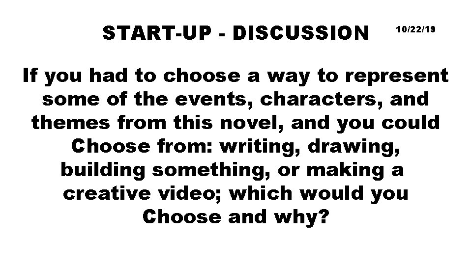 START-UP - DISCUSSION 10/22/19 If you had to choose a way to represent some
