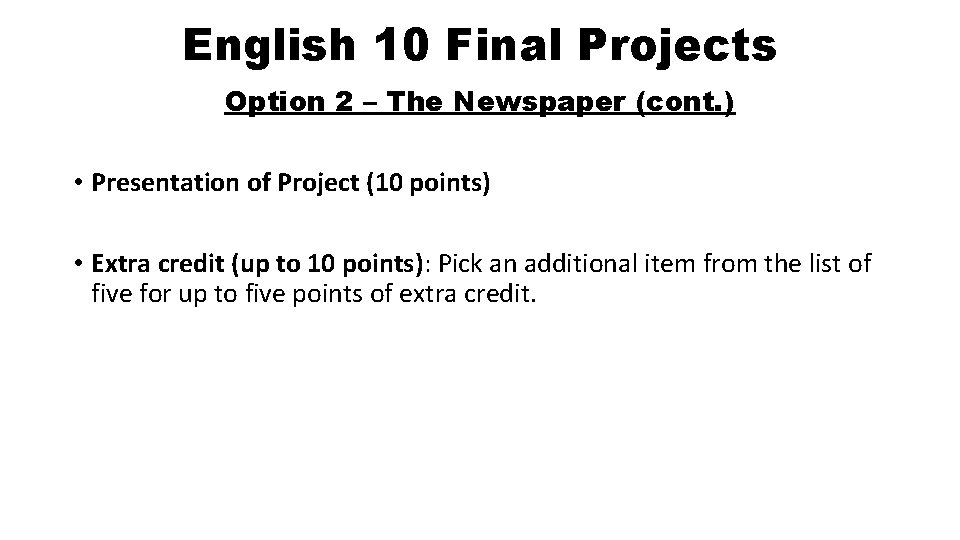 English 10 Final Projects Option 2 – The Newspaper (cont. ) • Presentation of