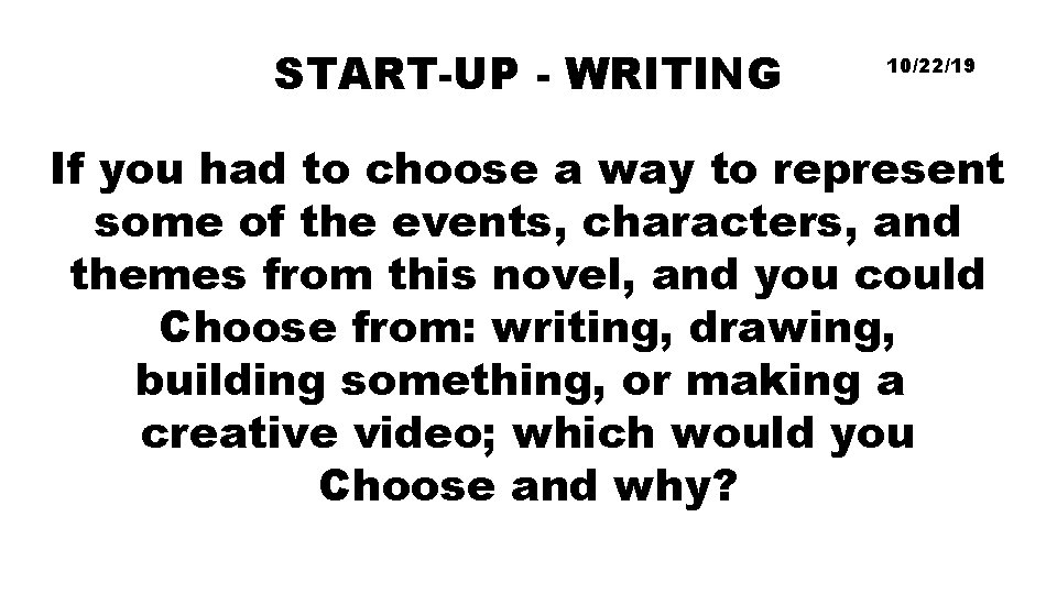 START-UP - WRITING 10/22/19 If you had to choose a way to represent some