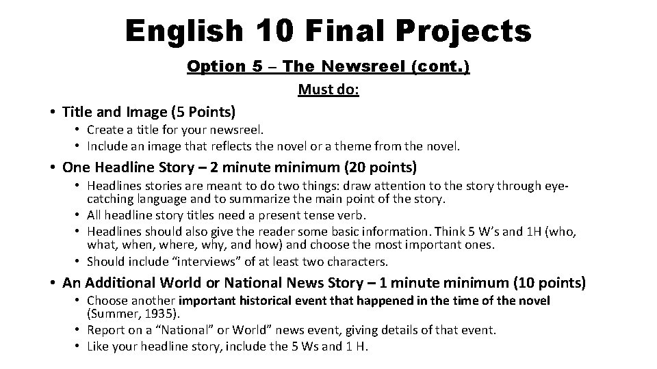 English 10 Final Projects Option 5 – The Newsreel (cont. ) Must do: •