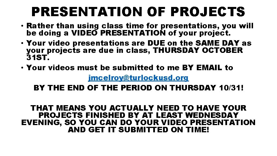 PRESENTATION OF PROJECTS • Rather than using class time for presentations, you will be