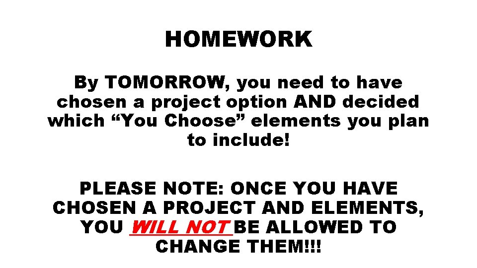 HOMEWORK By TOMORROW, you need to have chosen a project option AND decided which