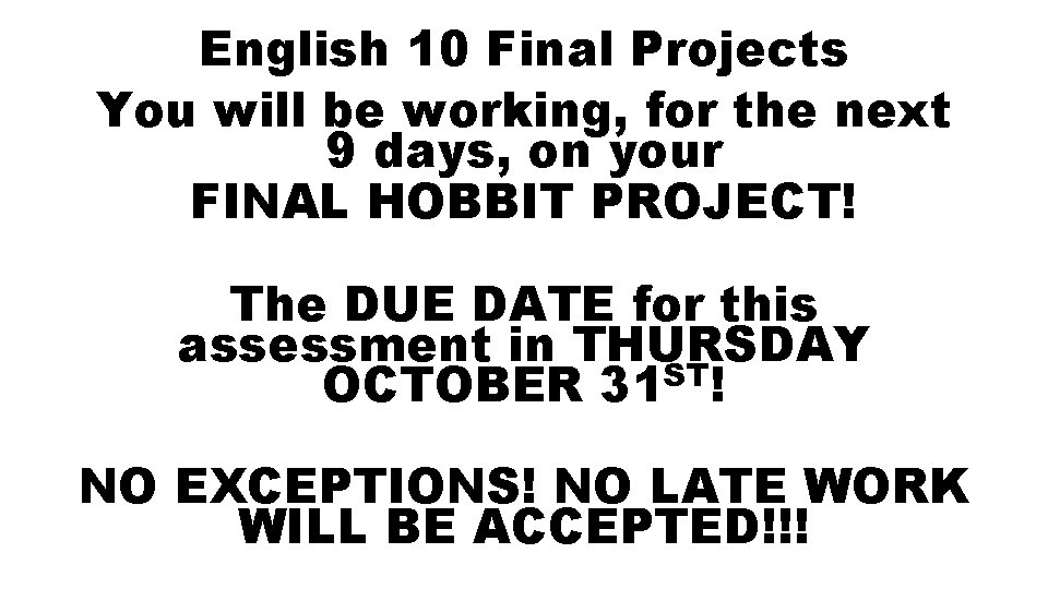 English 10 Final Projects You will be working, for the next 9 days, on