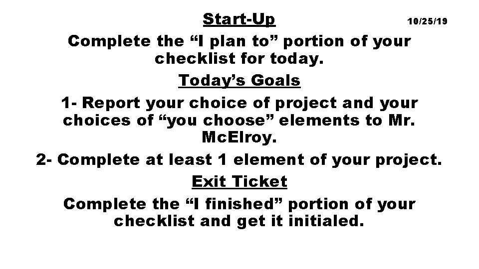 Start-Up 10/25/19 Complete the “I plan to” portion of your checklist for today. Today’s