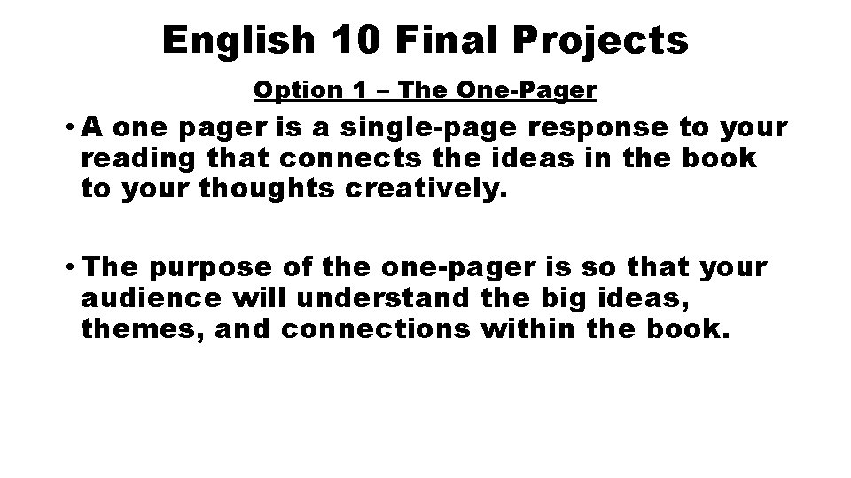 English 10 Final Projects Option 1 – The One-Pager • A one pager is