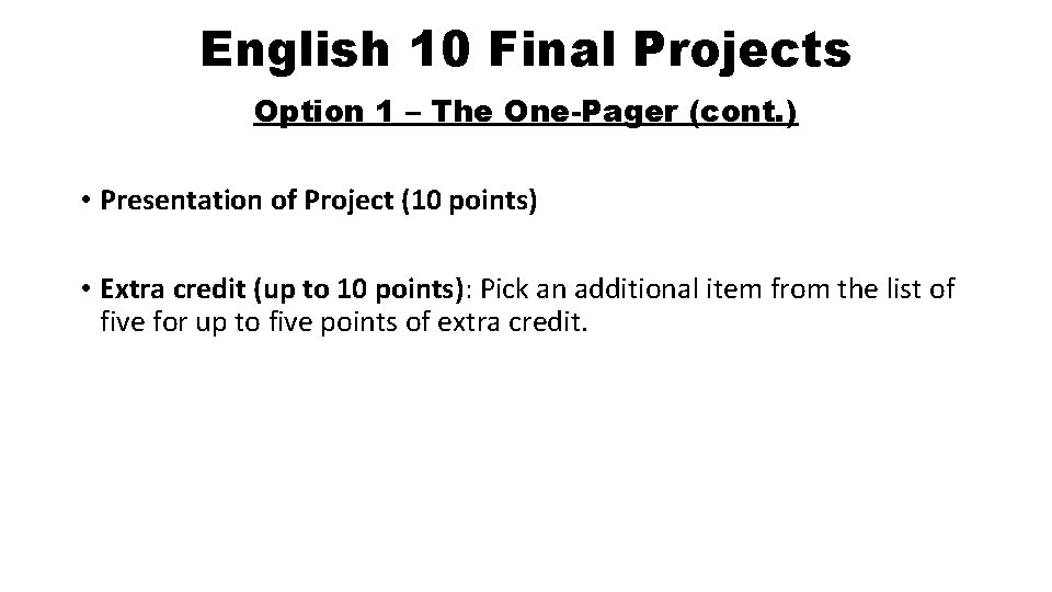 English 10 Final Projects Option 1 – The One-Pager (cont. ) • Presentation of