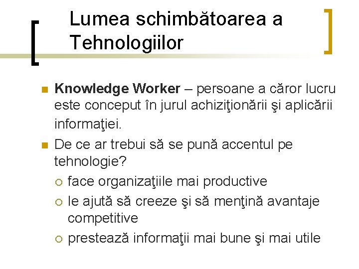 Lumea schimbătoarea a Tehnologiilor n n Knowledge Worker – persoane a căror lucru este