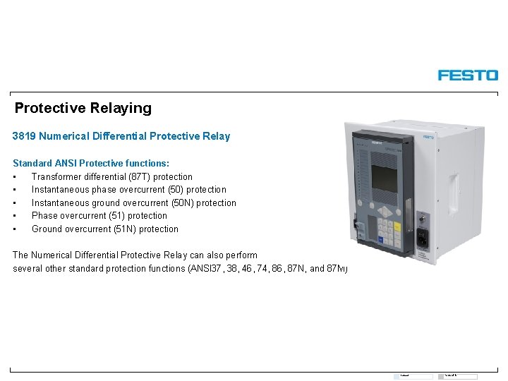 Protective Relaying 3819 Numerical Differential Protective Relay Standard ANSI Protective functions: • Transformer differential