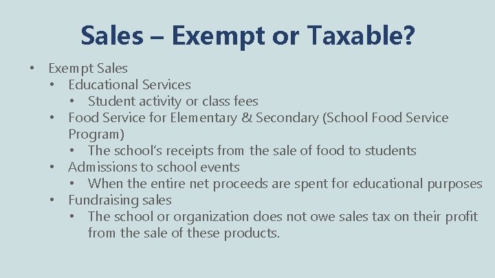 Sales – Exempt or Taxable? • Exempt Sales • Educational Services • Student activity