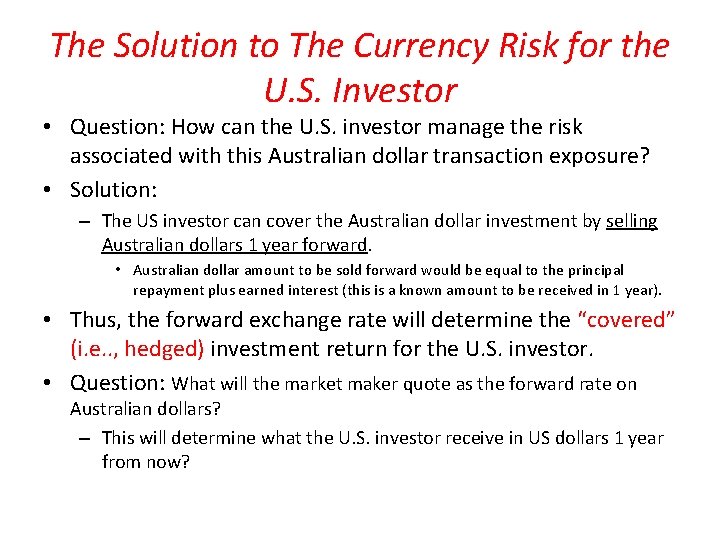The Solution to The Currency Risk for the U. S. Investor • Question: How