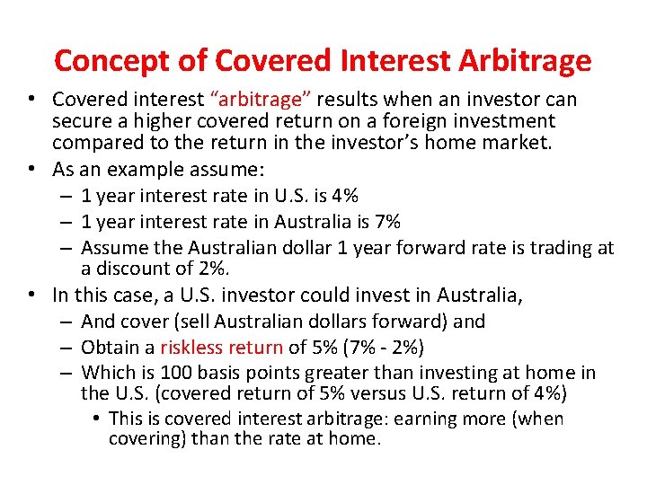Concept of Covered Interest Arbitrage • Covered interest “arbitrage” results when an investor can