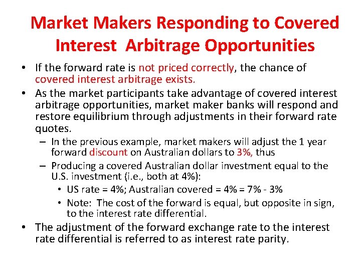Market Makers Responding to Covered Interest Arbitrage Opportunities • If the forward rate is
