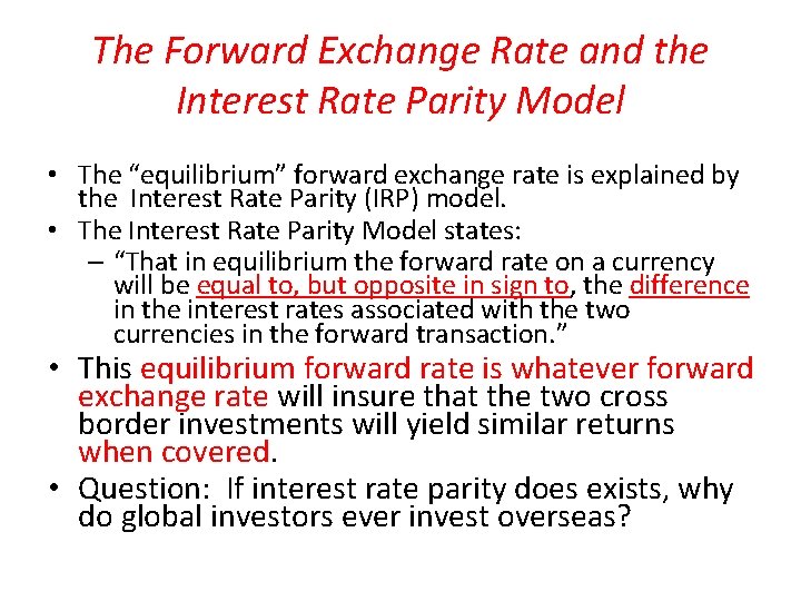 The Forward Exchange Rate and the Interest Rate Parity Model • The “equilibrium” forward