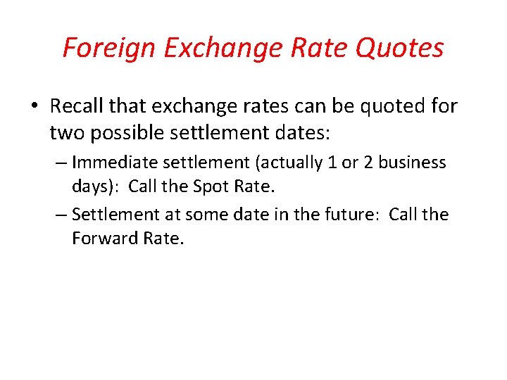 Foreign Exchange Rate Quotes • Recall that exchange rates can be quoted for two