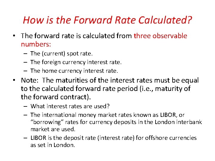 How is the Forward Rate Calculated? • The forward rate is calculated from three