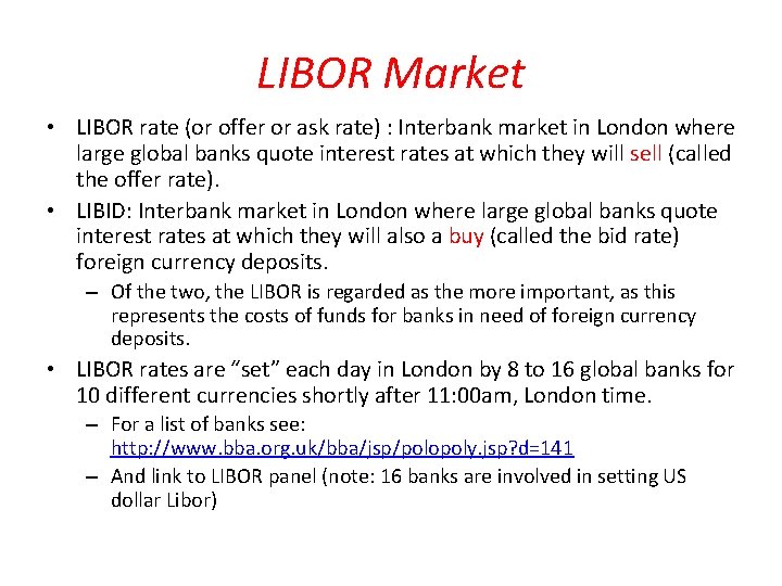 LIBOR Market • LIBOR rate (or offer or ask rate) : Interbank market in