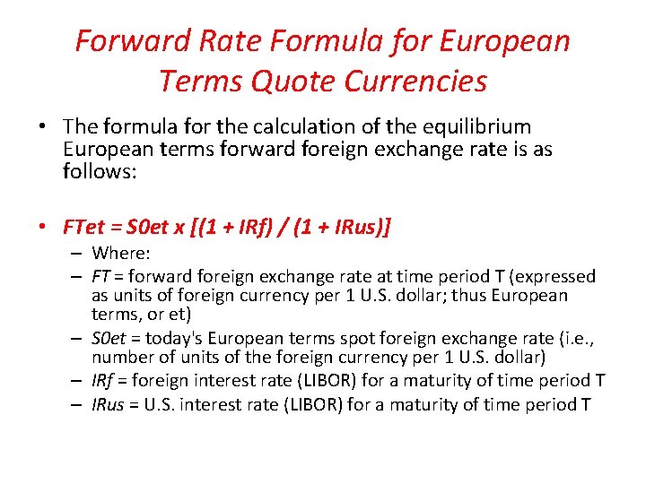 Forward Rate Formula for European Terms Quote Currencies • The formula for the calculation