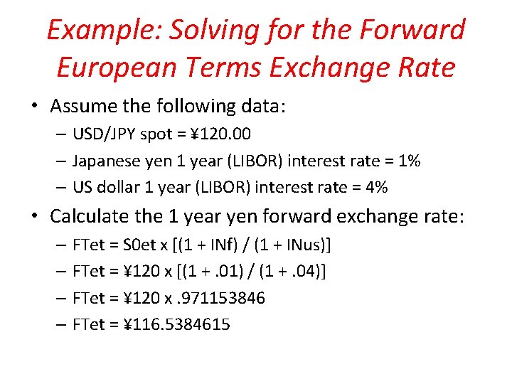 Example: Solving for the Forward European Terms Exchange Rate • Assume the following data: