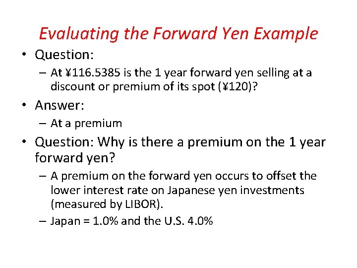 Evaluating the Forward Yen Example • Question: – At ¥ 116. 5385 is the