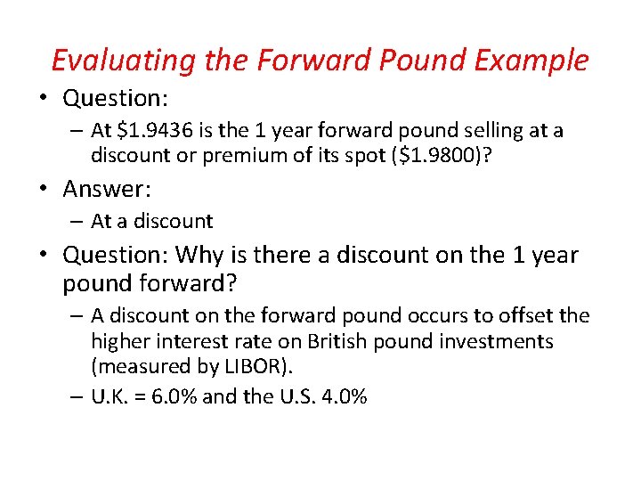 Evaluating the Forward Pound Example • Question: – At $1. 9436 is the 1