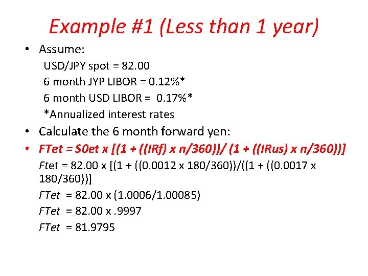 Example #1 (Less than 1 year) • Assume: USD/JPY spot = 82. 00 6
