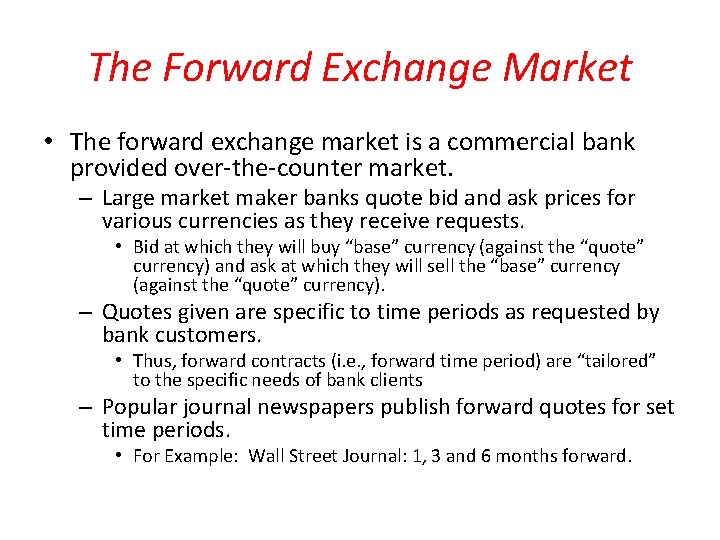 The Forward Exchange Market • The forward exchange market is a commercial bank provided