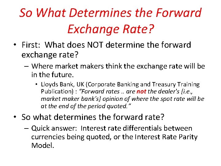 So What Determines the Forward Exchange Rate? • First: What does NOT determine the