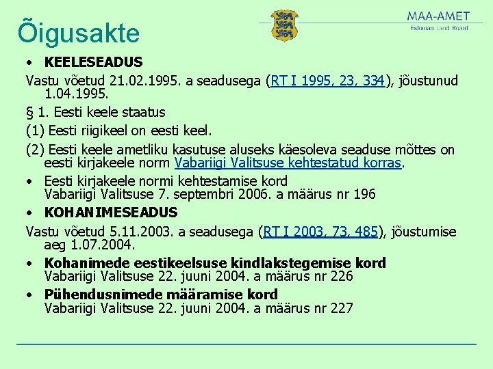 Õigusakte • KEELESEADUS Vastu võetud 21. 02. 1995. a seadusega (RT I 1995, 23,