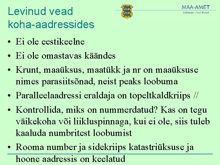 Levinud vead koha-aadressides • Ei ole eestikeelne • Ei ole omastavas käändes • Krunt,