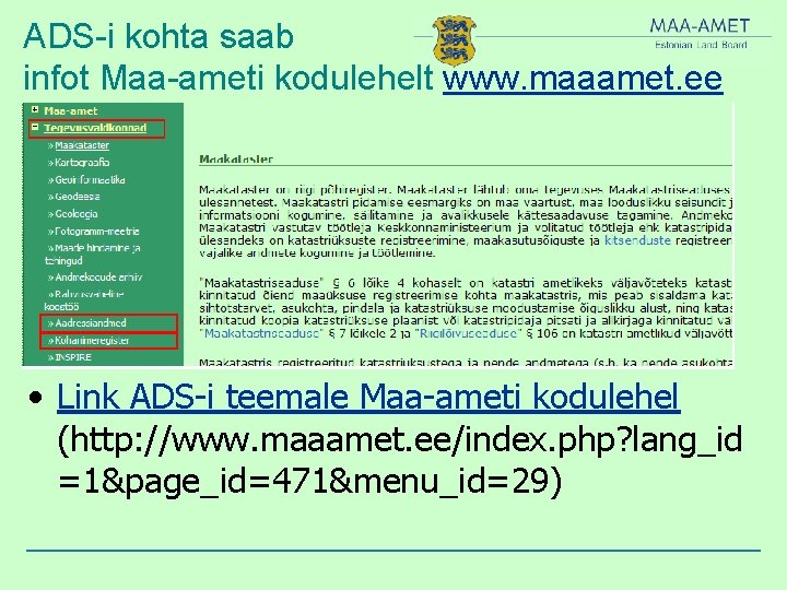 ADS-i kohta saab infot Maa-ameti kodulehelt www. maaamet. ee • Link ADS-i teemale Maa-ameti