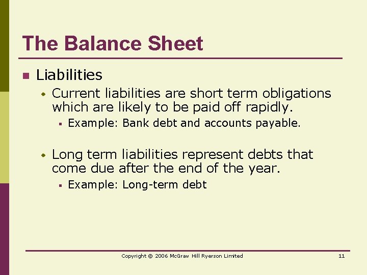 The Balance Sheet n Liabilities w Current liabilities are short term obligations which are