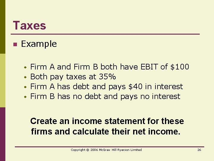 Taxes n Example w w Firm A and Firm B both have EBIT of