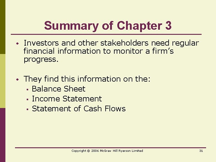 Summary of Chapter 3 w Investors and other stakeholders need regular financial information to