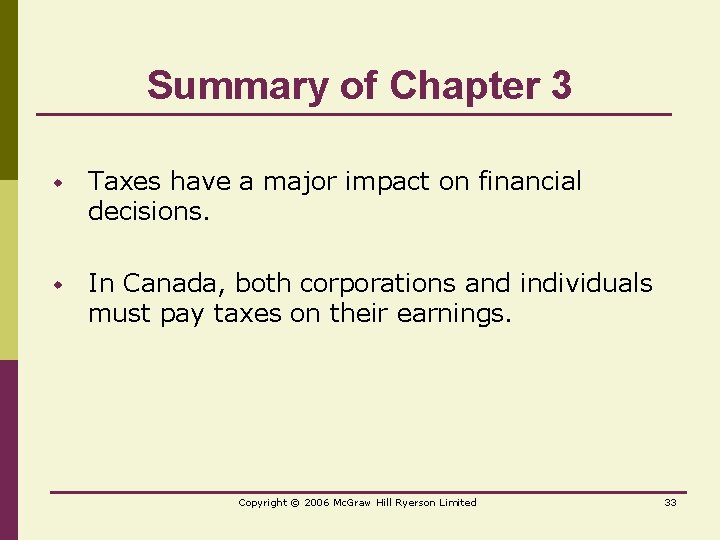 Summary of Chapter 3 w Taxes have a major impact on financial decisions. w