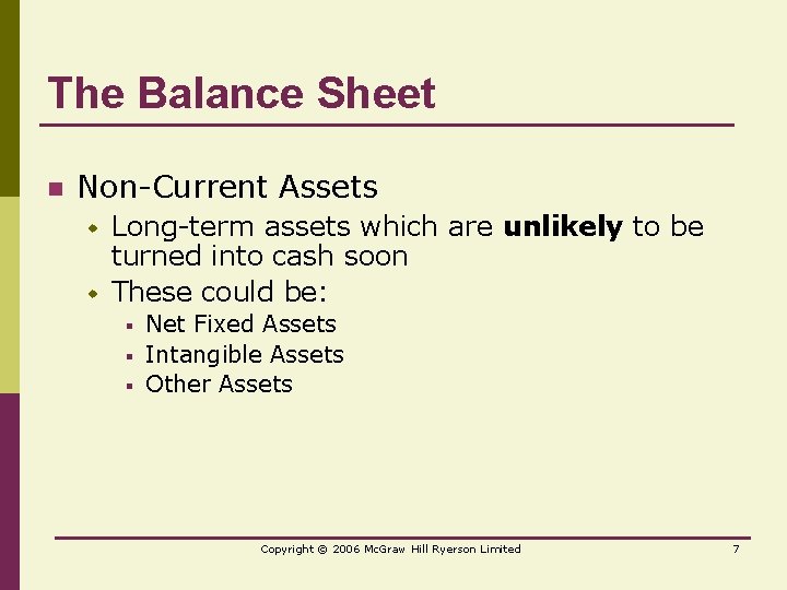The Balance Sheet n Non-Current Assets w w Long-term assets which are unlikely to