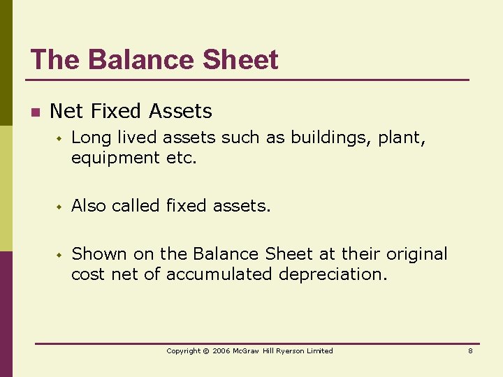 The Balance Sheet n Net Fixed Assets w Long lived assets such as buildings,
