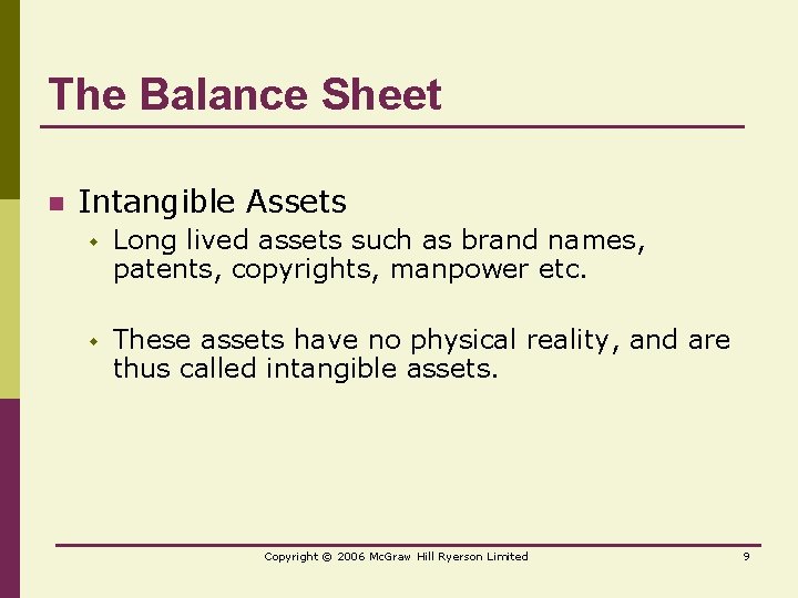 The Balance Sheet n Intangible Assets w Long lived assets such as brand names,