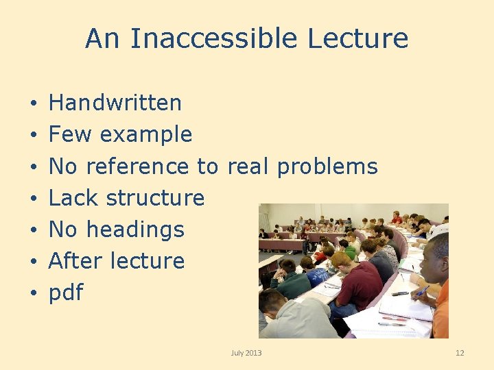 An Inaccessible Lecture • • Handwritten Few example No reference to real problems Lack