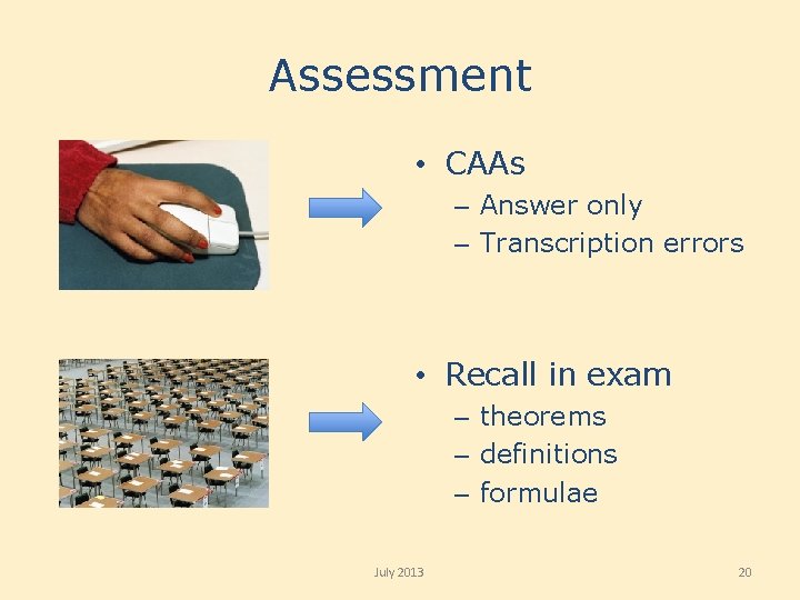 Assessment • CAAs – Answer only – Transcription errors • Recall in exam –