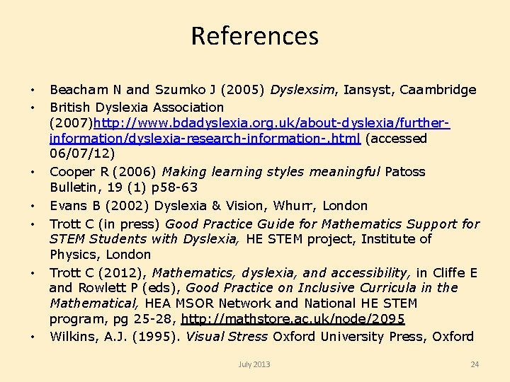 References • • Beacham N and Szumko J (2005) Dyslexsim, Iansyst, Caambridge British Dyslexia