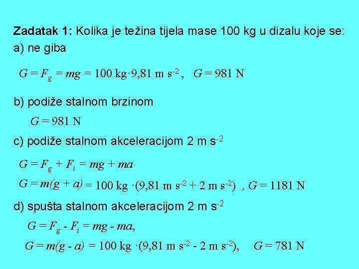 Zadatak 1: Kolika je težina tijela mase 100 kg u dizalu koje se: a)