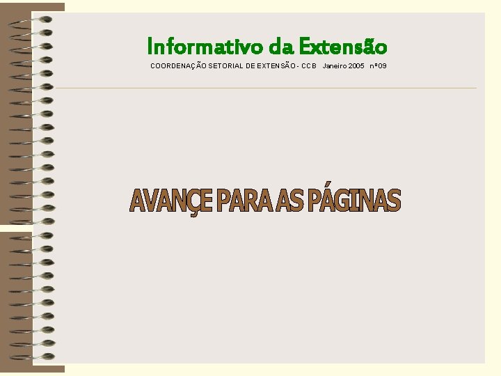 Informativo da Extensão COORDENAÇÃO SETORIAL DE EXTENSÃO - CCB Janeiro 2005 nº 09 