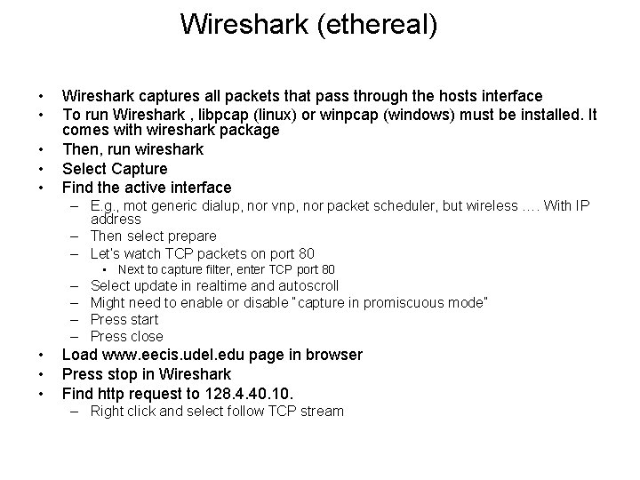 Wireshark (ethereal) • • • Wireshark captures all packets that pass through the hosts